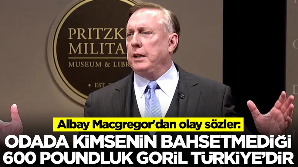 Albay Macgregor'dan olay sözler: Odada kimsenin bahsetmediği 600 poundluk dev goril Türkiye'dir