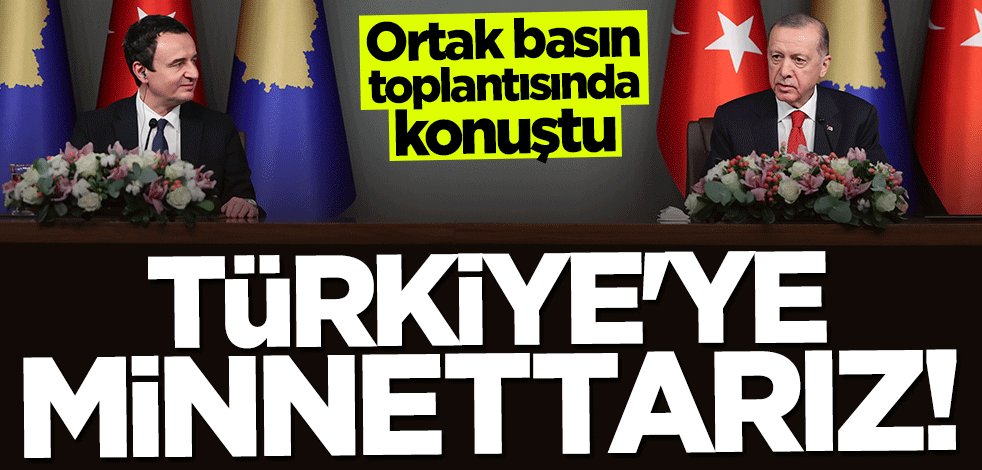Albin Kurti: Türkiye'ye her zaman müteşekkir olacağız