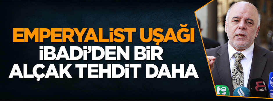 Alçak İbadi'den Türkiye'ye küstah tehdit