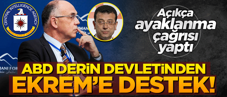Alçak kalkışma çağrısı! ABD derin devletinden İmamoğlu’na açık destek