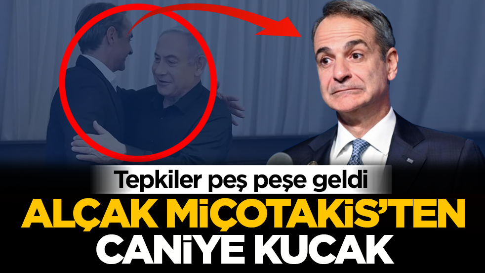 Alçak Miçotakis’ten caniye kucak! Tepkiler peş peşe geldi