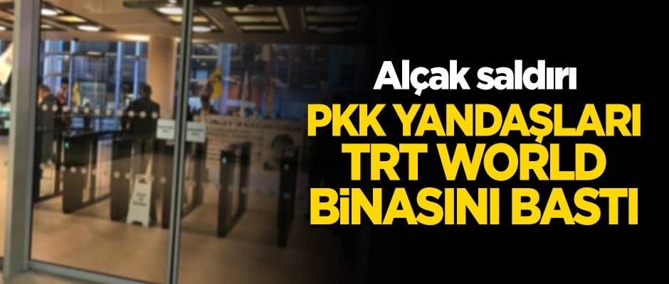 Alçak saldırı: PKK yandaşları TRT World binasını bastı!