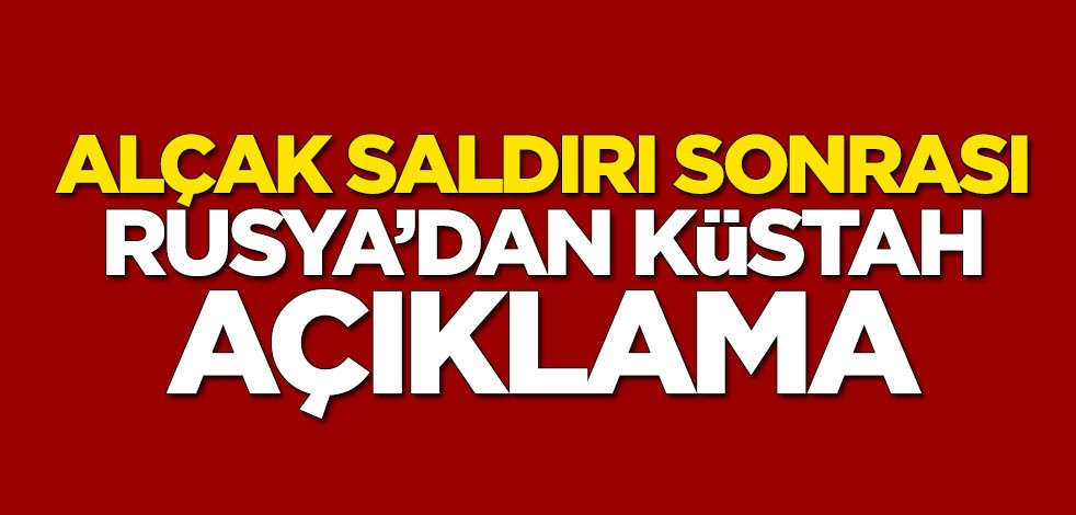 Alçak saldırı sonrası Rusya'dan küstah açıklama