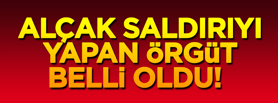 Alçak saldırıyı yapan örgüt belli oldu!