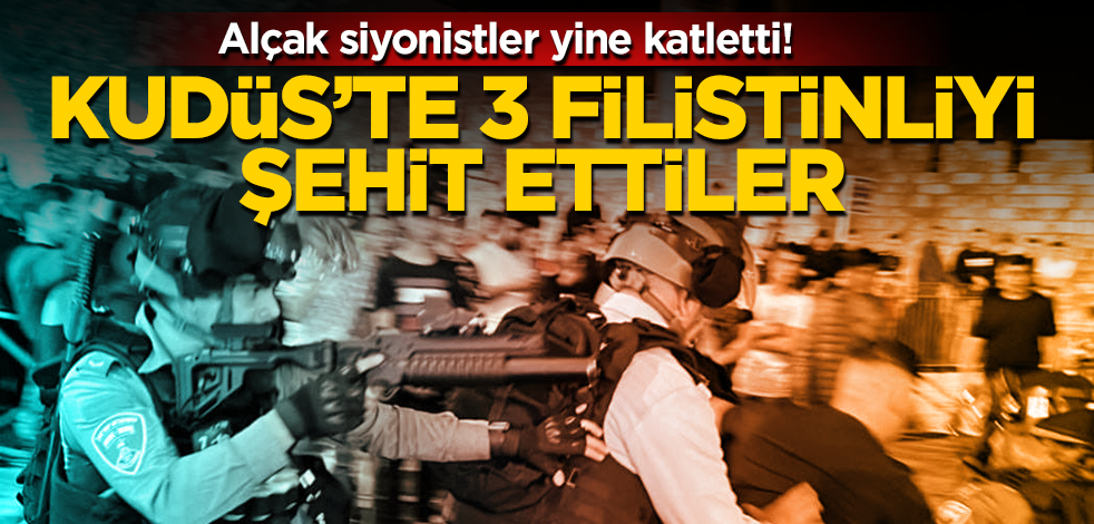 Alçak siyonistler yine katletti! Kudüs’te 3 Filistinliyi şehit ettiler!