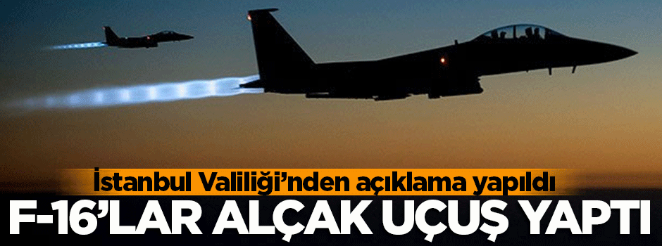 'Alçak uçuş yapan f-16' iddiaları hakkında açıklama yapıldı