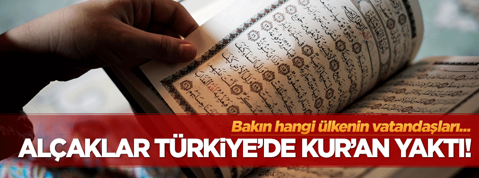 Alçaklar Türkiye'de Kur'an yaktı!