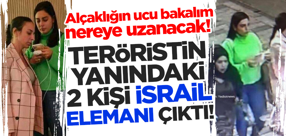 Alçaklığın ucu bakalım nereye uzanacak! Teröristin yanındaki 2 kişi İsrail elemanı çıktı