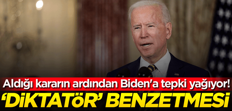 Aldığı kararın ardından Biden'a tepki yağıyor! 'Diktatör' benzetmesi