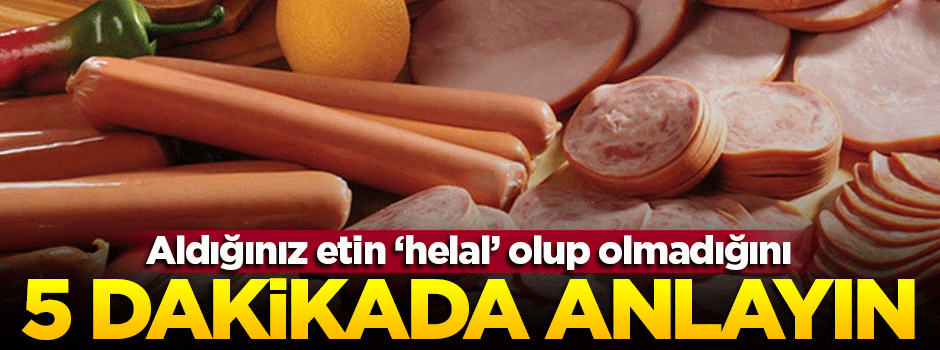 Aldığınız etin 'helal' olup olmadığını 5 dakikada anlayın