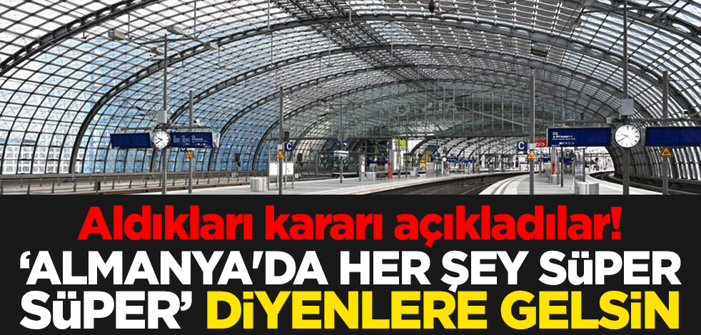 Aldıkları kararı açıkladılar! "Almanya'da her şey süper süper" diyenlere gelsin