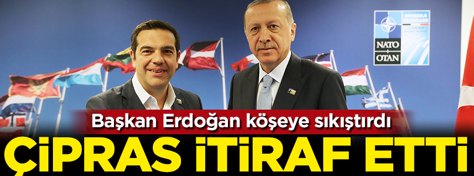 Aleksis Çipras'tan Erdoğan itirafı