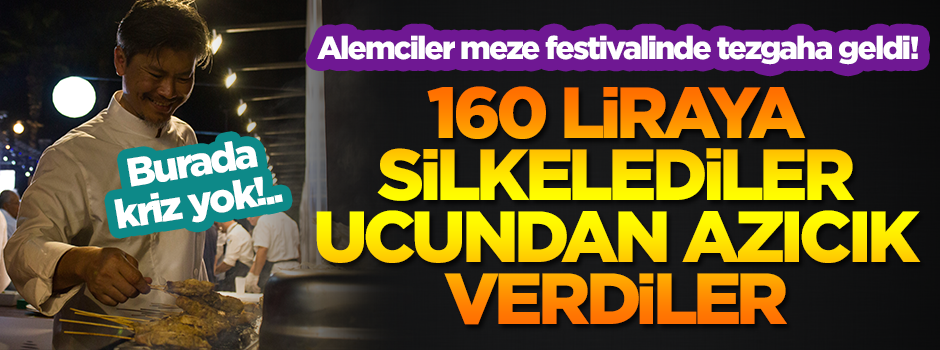 Alemciler meze festivalinde tezgaha geldi! 160 liraya silkelediler ucundan azıcık verdiler