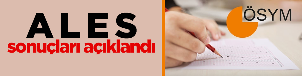 ALES sonuçları açıklandı
