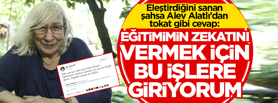 Alev Alatlı'dan eleştiriye çok konuşulacak cevap