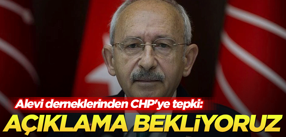 Alevi derneklerinden CHP'ye tepki: Açıklama bekliyoruz