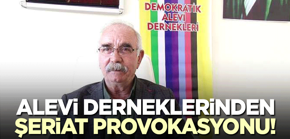 Alevi derneklerinden 'şeriat' provokasyonu! Halkı böyle kışkırttı...