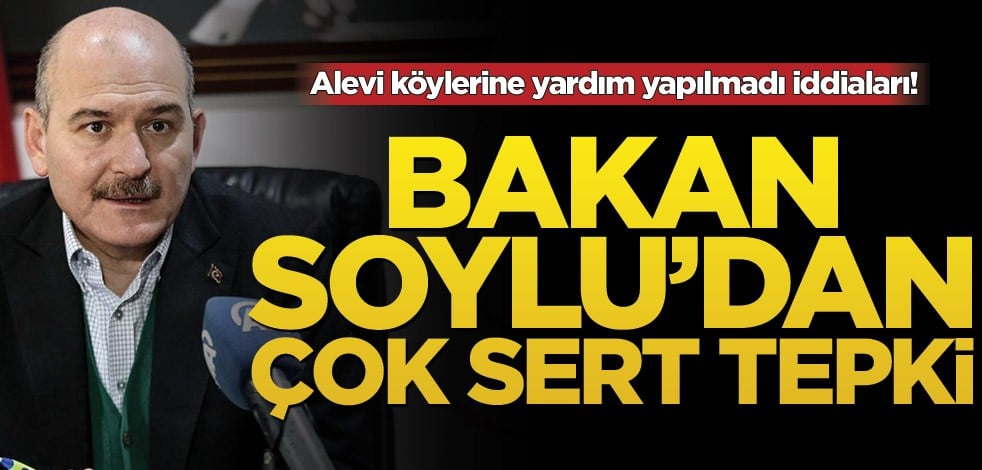 Alevi köylerine yardım yapılmadı iddiaları! Bakan Soylu’dan çok sert tepki