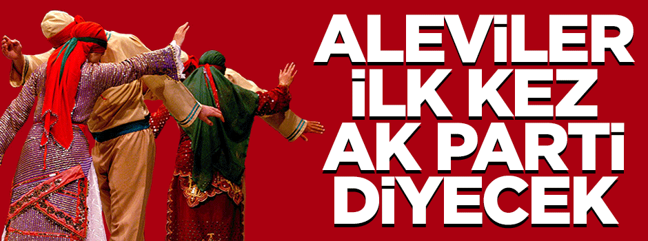 "Alevi seçmen ilk kez AK Parti diyecek"