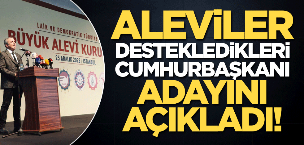 Aleviler destekledikleri cumhurbaşkanı adayını açıkladı!