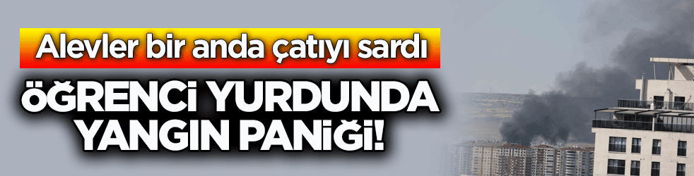 Alevler bir anda çatıyı sardı! Öğrenci yurdunda yangın paniği