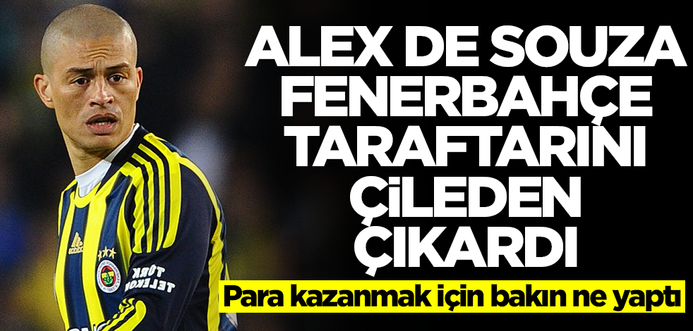 Alex Fenerbahçe taraftarını çileden çıkardı! Para kazanmak için bakın ne yapmaya başladı