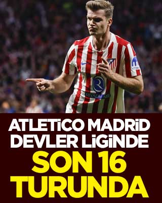 Atletico Madrid, devler liginde son 16 turunda