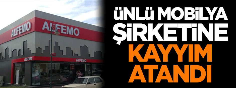 Alfemo'ya kayyım atandı