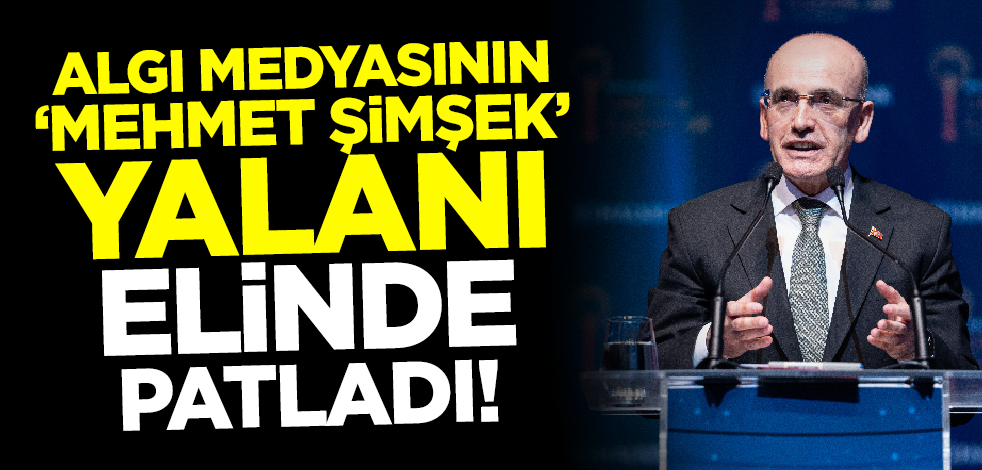 Algı medyasının 'Mehmet Şimşek' yalanı elinde patladı!