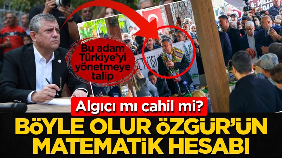 Algıcı mı cahil mi? Bu adam Türkiye’yi yönetmeye talip! Böyle olur Özgür’ün matematik hesabı