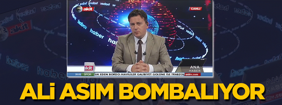 Ali Asım Akit Ana Haber'de bombaladı