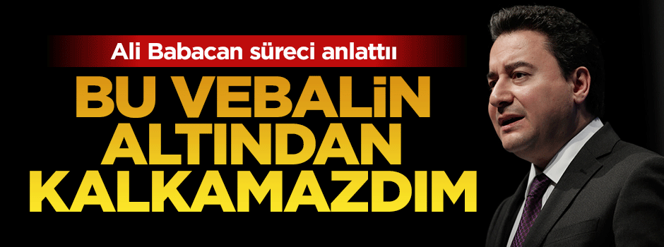 Ali Babacan adaylık sürecini anlattı
