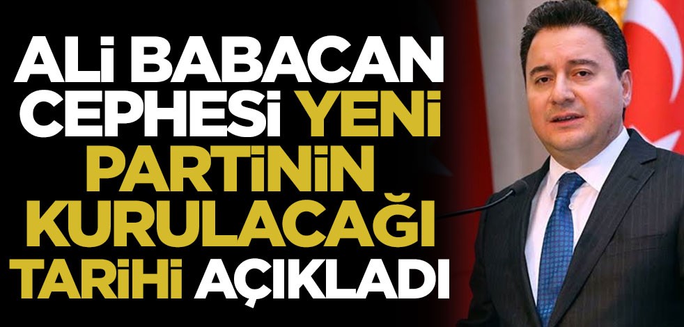 Ali Babacan cephesi partinin kurulacağı tarihi açıkladı