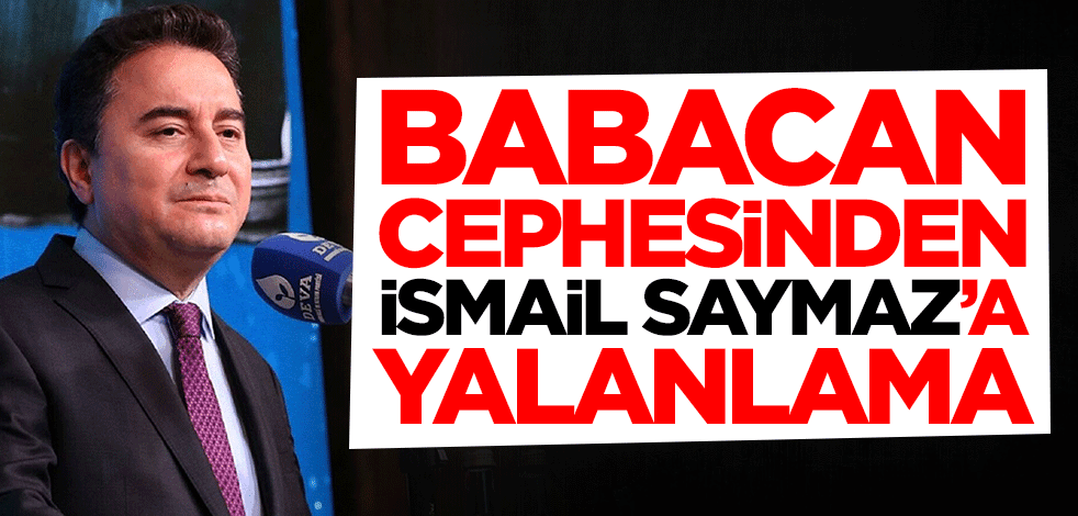 Ali Babacan cephesinden İsmail Saymaz'a yalanlama
