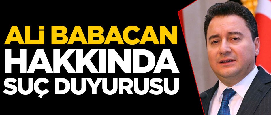 Ali Babacan hakkında suç duyurusu