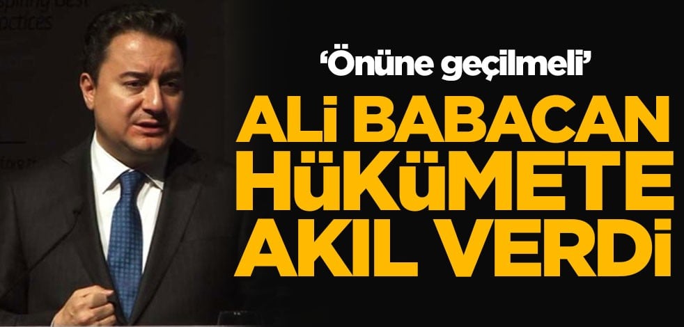 Ali Babacan hükümete akıl verdi: Önüne geçilmeli