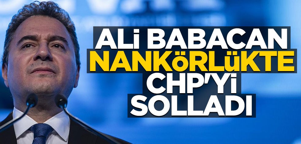 Ali Babacan nankörlükte CHP’yi solladı