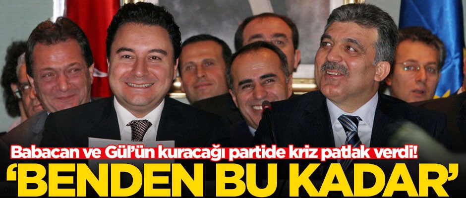 Ali Babacan ve Abdullah Gül'ün kuracağı partide deprem! 'Benden bu kadar'