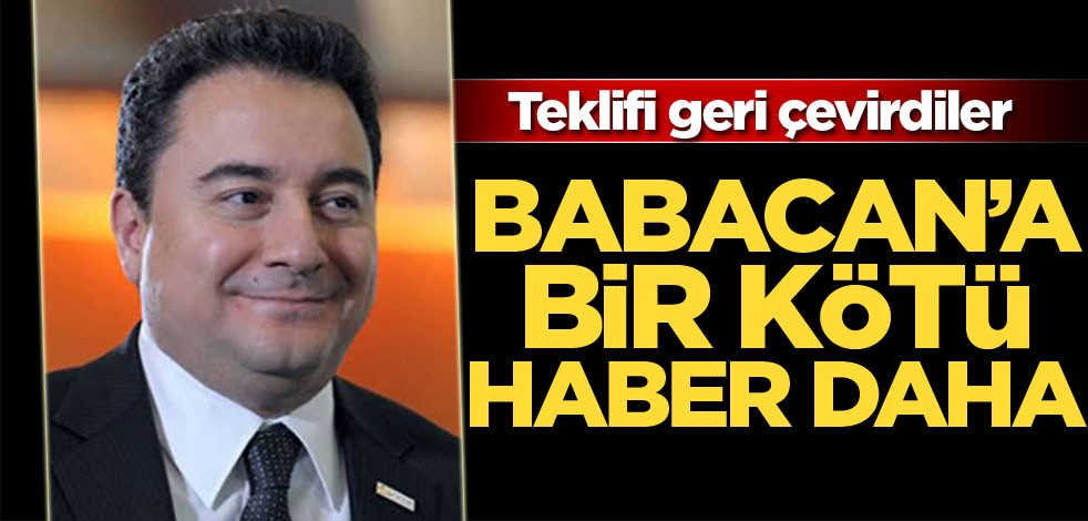Ali Babacan’a bir kötü haber daha! Teklifi geri çevirdiler