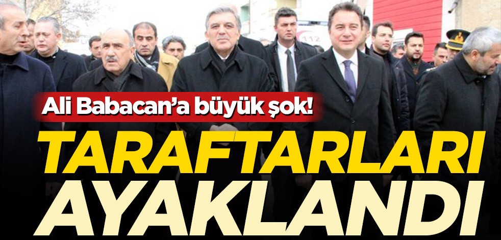 Ali Babacan’a büyük şok! Taraftarları ayaklandı