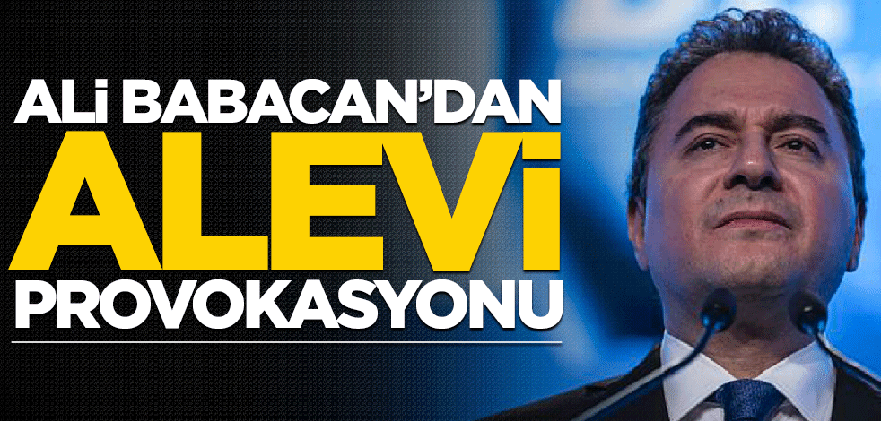 Ali Babacan’dan alevi provokasyonu