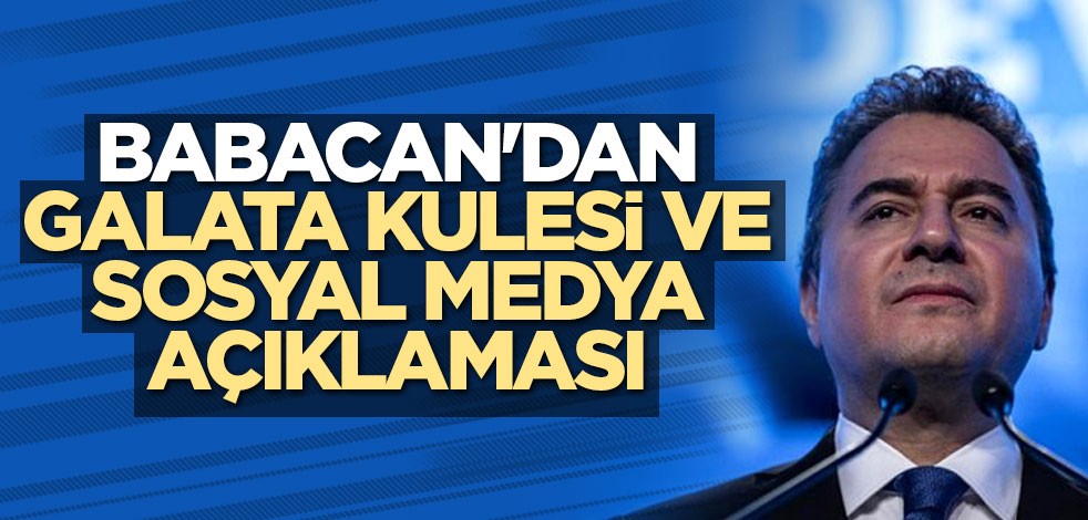 Ali Babacan'dan Galata Kulesi ve Sosyal medya açıklaması
