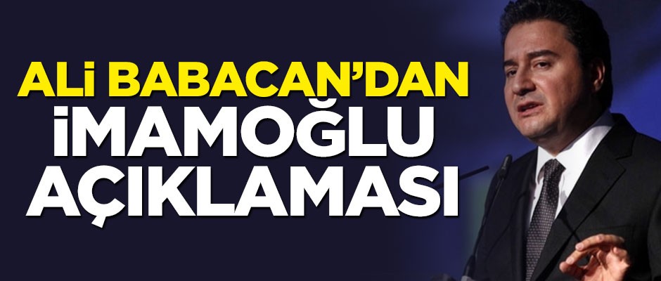 Ali Babacan'dan İmamoğlu yorumu: Kendisine başarılar diliyorum