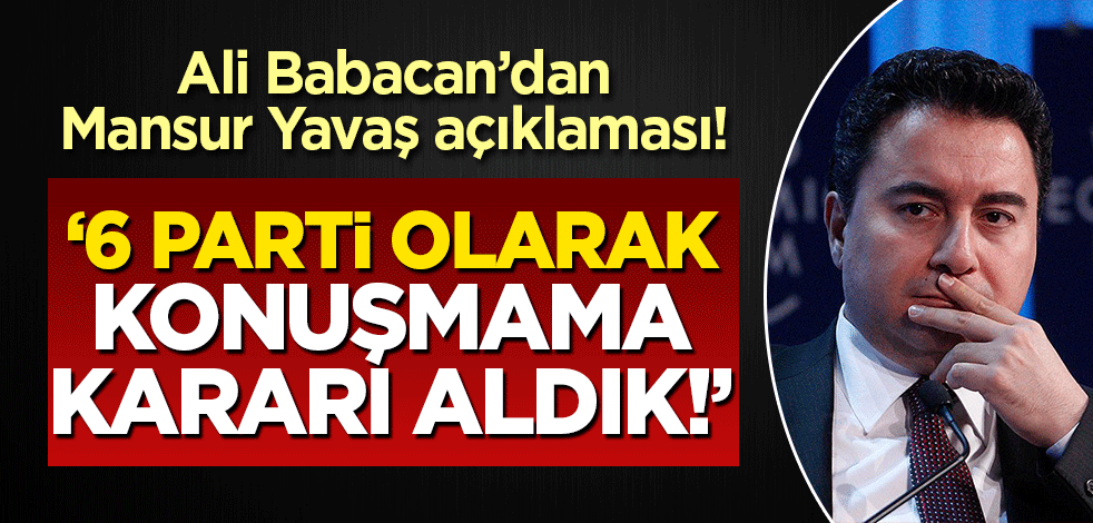 Ali Babacan'dan Mansur Yavaş açıklaması! 'Seçim dönemine kadar konuşmayacağız'