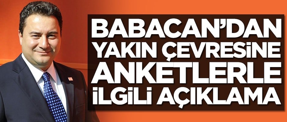 Ali Babacan'dan yakın çevresine anketlerle ilgili açıklama!