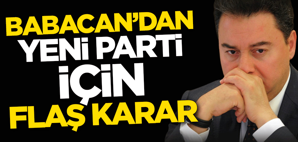 Ali Babacan'dan yeni parti için flaş karar