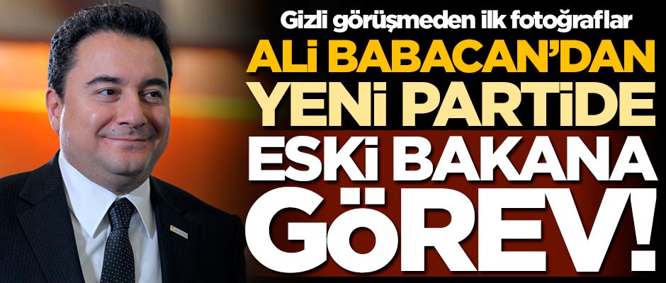 Ali Babacan'dan yeni partide eski bakana görev!