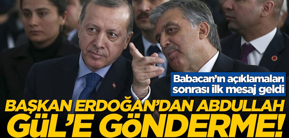 Ali Babacan’ın açıklamaları sonrası ilk mesaj geldi! Erdoğan'dan Abdullah Gül'e gönderme