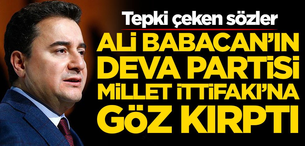 Ali Babacan'ın Deva Partisi Millet İttifakı'na açık açık göz kırptı
