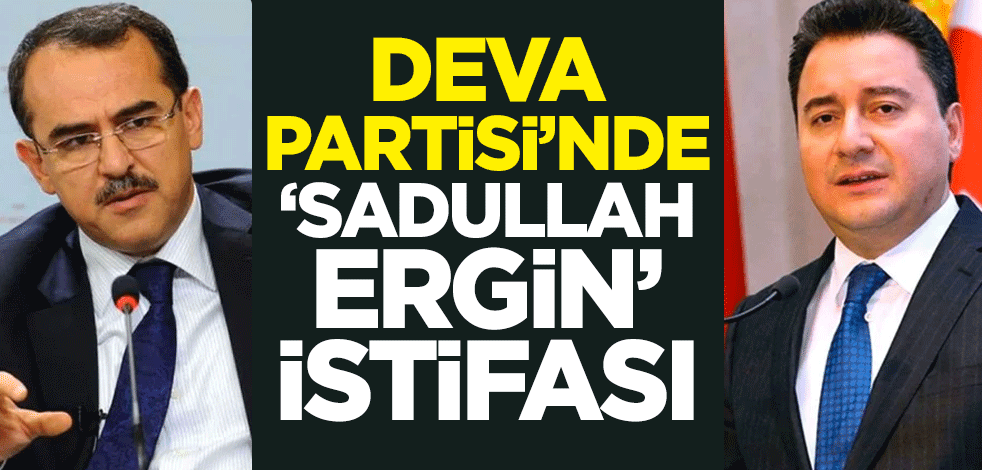 Ali Babacan'ın DEVA Partisi'nde 'Sadullah Ergin' istifası